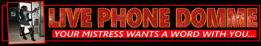 Live fem-dom phone chat with strict dommes