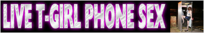 Live transvestite phone sex chatline